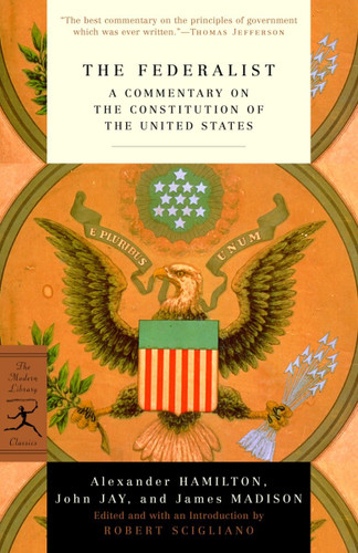 The Federalist: A Commentary on the Constitution of the United States (Modern Library Classics) book cover by Alexander Hamilton, John Jay, James Madison