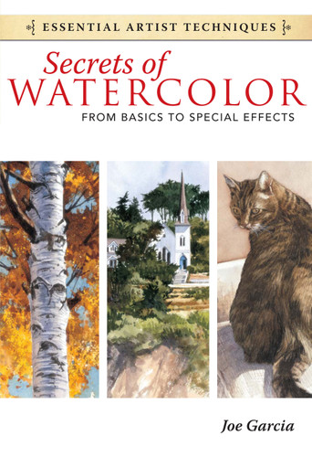 Secrets of Watercolor - From Basics to Special Effects (Essential Artist Techniques) book cover by Joe Garcia