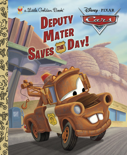 Deputy Mater Saves the Day! (Disney/Pixar Cars) (Little Golden Book) book cover by Frank Berrios