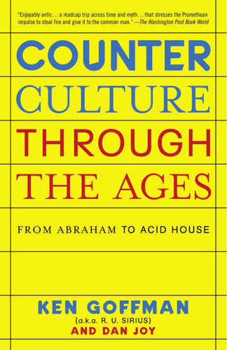 Counterculture Through the Ages: From Abraham to Acid House book cover by Ken Goffman, Dan Joy
