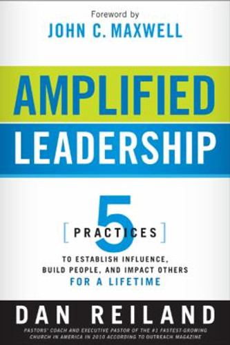 Amplified Leadership: 5 Practices to Establish Influence, Build People, and Impact Others for a Lifetime [Paperback] Cover