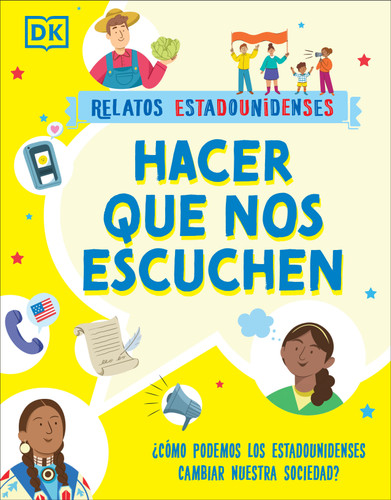 Hacer que nos escuchen (Getting Our Voices Heard): ¿Cómo podemos los estadounidenses cambiar nuestra sociedad? (Relatos estadounidenses) book cover by DK