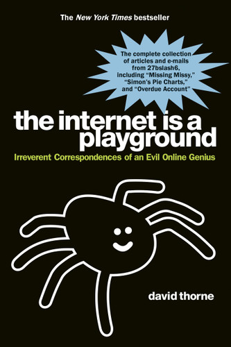The Internet is a Playground: Irreverent Correspondences of an Evil Online Genius book cover by David Thorne