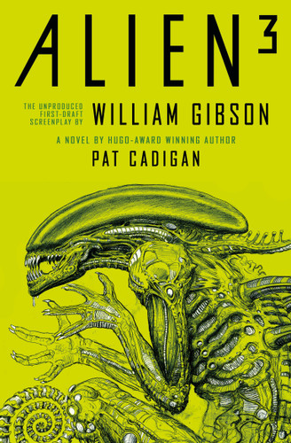 Alien 3: The Unproduced Screenplay by William Gibson book cover by Pat Cadigan, William Gibson