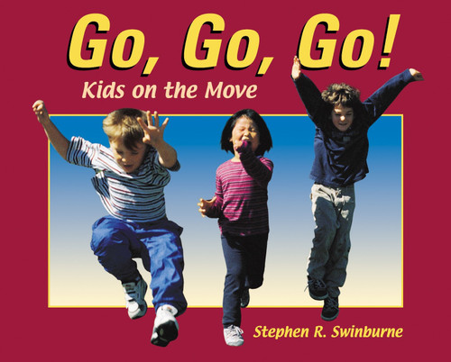 Go, Go, Go!: Kids on the Move book cover by Stephen R. Swinburne