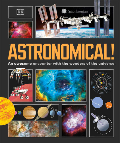 Astronomical!: An Awesome Encounter with the Wonders of the Universe book cover by DK