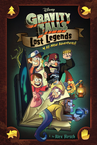 Gravity Falls: Lost Legends: 4 All-New Adventures! book cover by Alex Hirsch