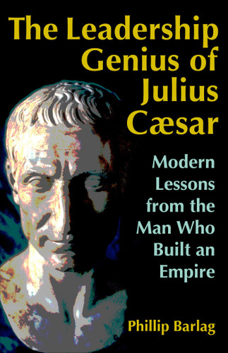 The Leadership Genius of Julius Caesar: Modern Lessons from the Man Who Built an Empire book cover by Phillip Barlag