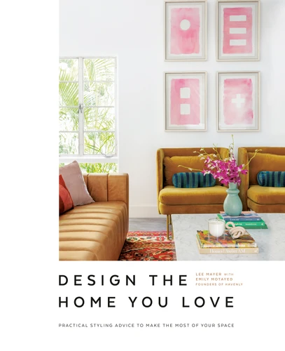 Design the Home You Love: Practical Styling Advice to Make the Most of Your Space [An Interior Design Book] book cover by Lee Mayer, Emily Motayed