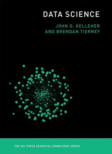 Data Science (The MIT Press Essential Knowledge series) book cover by John D. Kelleher, Brendan Tierney