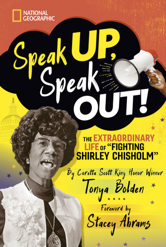 Speak Up, Speak Out!: The Extraordinary Life of Fighting Shirley Chisholm book cover by Tonya Bolden