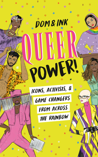 Queer Power!: Icons, Activists & Game Changers from Across the Rainbow book cover by Dom&Ink