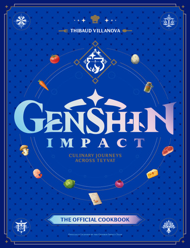 Genshin Impact Official Cookbook: Culinary Journeys Across Teyvat book cover by Thibaud Villanova