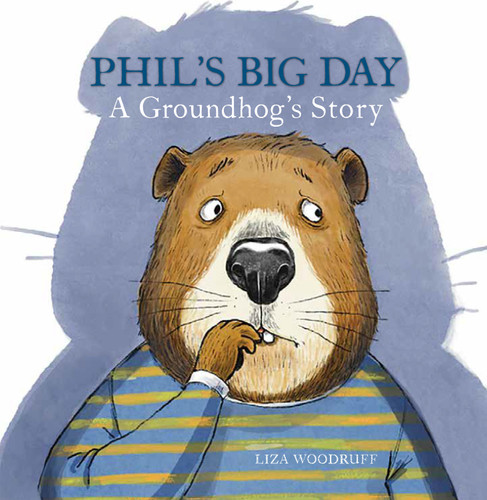 Phil's Big Day: A Groundhog's Story book cover by Liza Woodruff