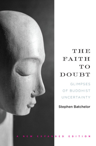 The Faith to Doubt: Glimpses of Buddhist Uncertainty book cover by Stephen Batchelor