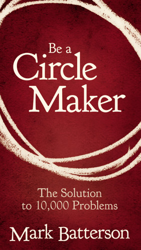 Be a Circle Maker: The Solution to 10,000 Problems book cover by Mark Batterson