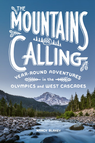 The Mountains Are Calling: Year-Round Adventures in the Olympics and West Cascades book cover by Nancy Blakey