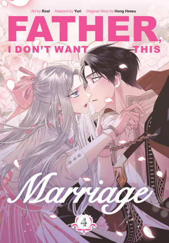Father, I Don't Want This Marriage, Volume 4 (Father, I Don't Want This Marriage) book cover by Hong Heesu