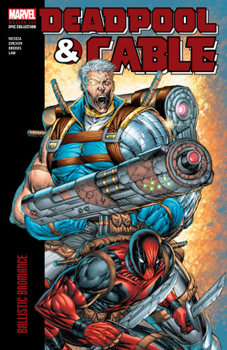 Deadpool & Cable Modern Era Epic Collection: Ballistic Bromance book cover by Fabian Nicieza