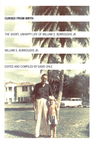 Cursed from Birth: The Short, Unhappy Life of William S. Burroughs, Jr. book cover by William S. Burroughs. Jr.