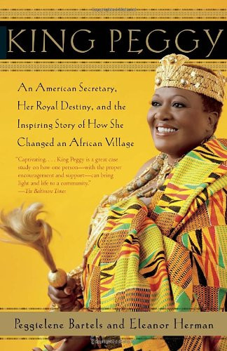 King Peggy: An American Secretary, Her Royal Destiny, and the Inspiring Story of How She Changed an African Village [Paperback] Cover