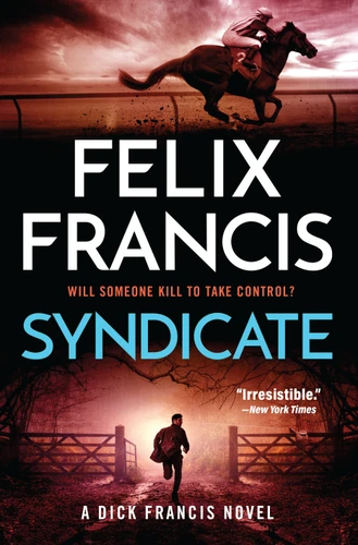 Syndicate: A Dick Francis Novel (A Dick Francis Novel) book cover by Felix Francis