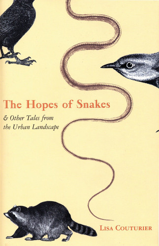 The Hopes of Snakes: And Other Tales from the Urban Landscape book cover by Lisa Couturier