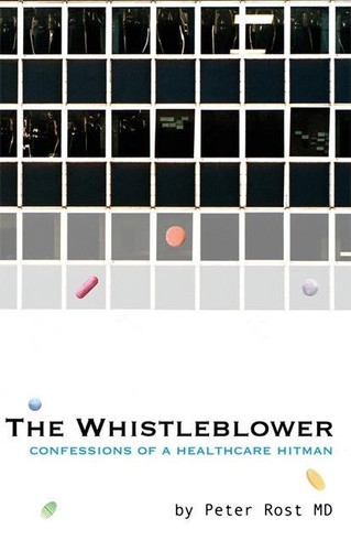 The Whistleblower: Confessions of a Healthcare Hitman book cover by Peter Rost
