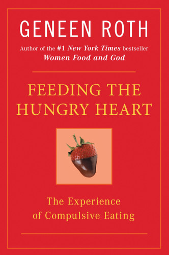 Feeding the Hungry Heart: The Experience of Compulsive Eating book cover by Geneen Roth