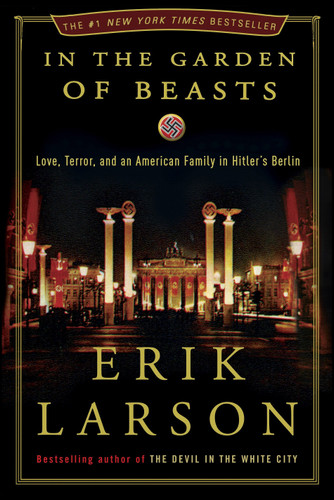 In the Garden of Beasts: Love, Terror, and an American Family in Hitler's Berlin book cover by Erik Larson