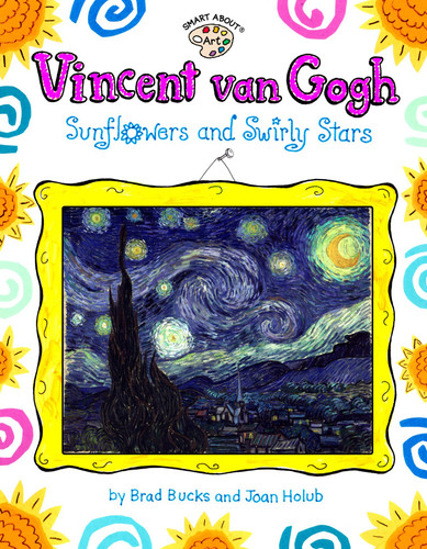 Vincent Van Gogh: Sunflowers and Swirly Stars (Smart About Art) book cover by Joan Holub