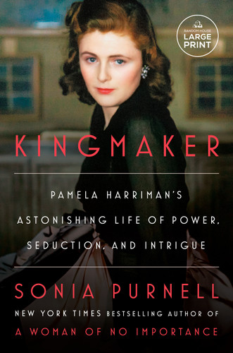 Kingmaker: Pamela Harriman's Astonishing Life of Power, Seduction, and Intrigue book cover by Sonia Purnell
