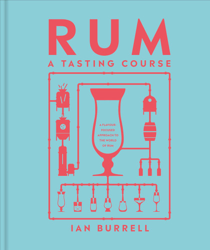Rum A Tasting Course: A Flavor-Focused Approach to the World of Rum (A Tasting Course) book cover by Ian Burrell