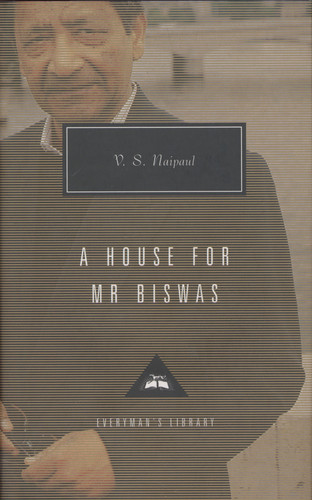 A House for Mr. Biswas: Introduction by Karl Miller (Everyman's Library Contemporary Classics Series) book cover by V. S. Naipaul