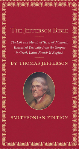 The Jefferson Bible, Smithsonian Edition: The Life and Morals of Jesus of Nazareth book cover by Thomas Jefferson