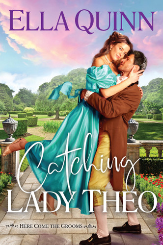 Catching Lady Theo (Here Come the Grooms) book cover by Ella Quinn