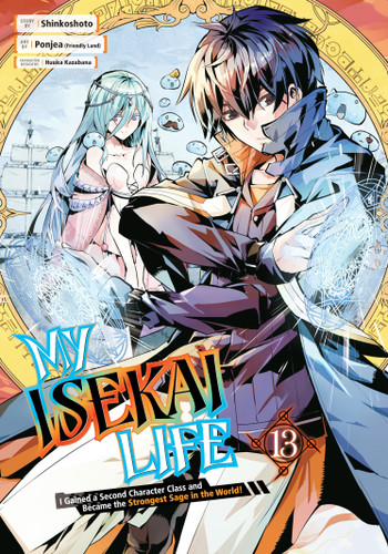 My Isekai Life 13: I Gained a Second Character Class and Became the Strongest Sage in the World! (My Isekai Life) book cover by Shinkoshoto, Ponjea (Friendly Land)