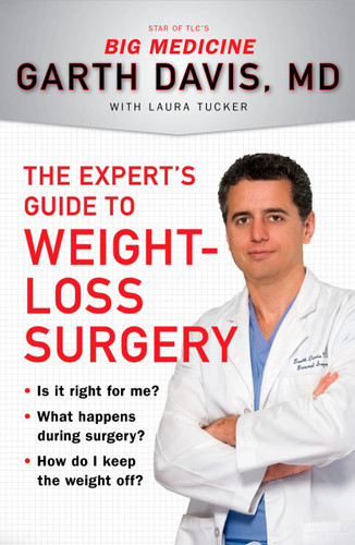 The Expert's Guide to Weight-Loss Surgery: Is it right for me? What happens during surgery? How do I keep the weight off? book cover by Garth Davis, Laura Tucker