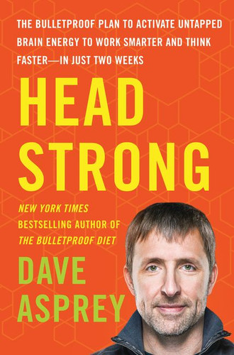 Head Strong: The Bulletproof Plan to Activate Untapped Brain Energy to Work Smarter and Think Faster-in Just Two Weeks (Bulletproof #3) book cover by Dave Asprey