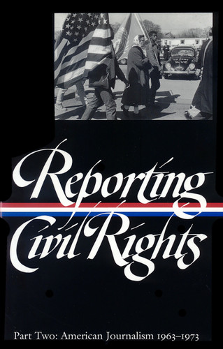 Reporting Civil Rights Vol. 2 (LOA #138): American Journalism 1963-1973 (Library of America Classic Journalism Collection) book cover by Various