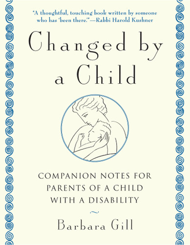 Changed by a Child: Companion Notes for Parents of a Child with a Disability book cover by Barbara Gill
