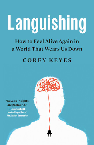 Languishing: How to Feel Alive Again in a World That Wears Us Down book cover by Corey Keyes