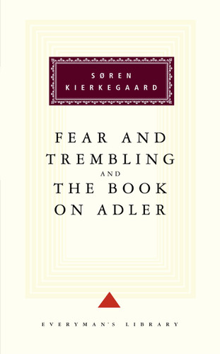Fear and Trembling and The Book on Adler: Introduction by George Steiner (Everyman's Library Classics Series) book cover by Søren Kierkegaard