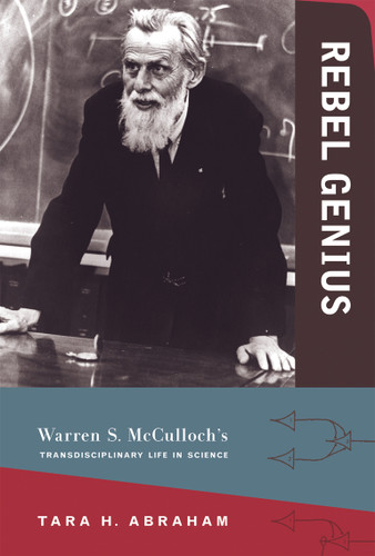 Rebel Genius: Warren S. McCulloch's Transdisciplinary Life in Science book cover by Tara Abraham