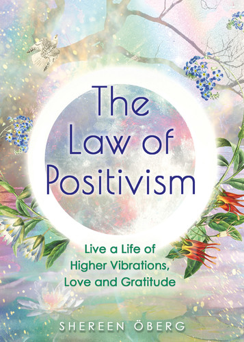 The Law of Positivism: Live a Life of Higher Vibrations, Love and Gratitude book cover by Shereen Öberg