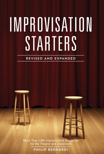 Improvisation Starters Revised and Expanded Edition: More Than 1,000 Improvisation Scenarios for the Theater and Classroom book cover by Philip Bernardi