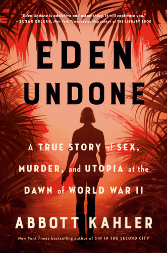 Eden Undone: A True Story of Sex, Murder, and Utopia at the Dawn of World War II book cover by Abbott Kahler