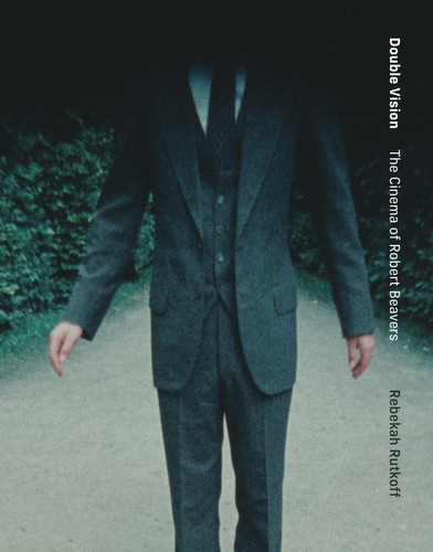 Double Vision: The Cinema of Robert Beavers book cover by Rebekah Rutkoff