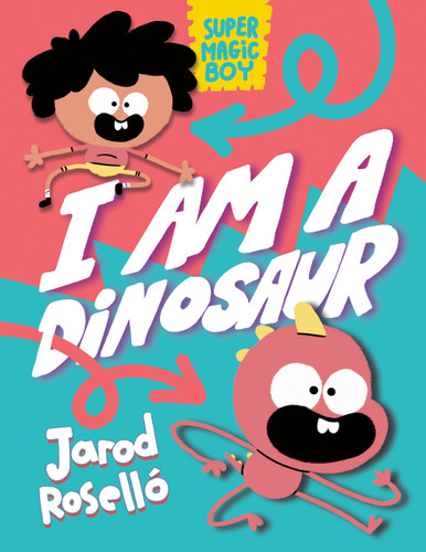 Super Magic Boy: I Am a Dinosaur: (A Graphic Novel) (Super Magic Boy) book cover by Jarod Roselló
