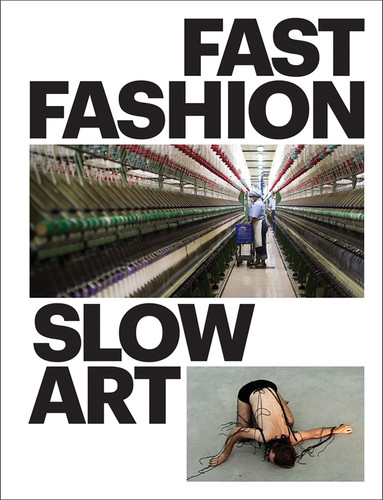 Fast Fashion / Slow Art book cover by Bibian K. Obler, Phyllis D. Rosenzweig